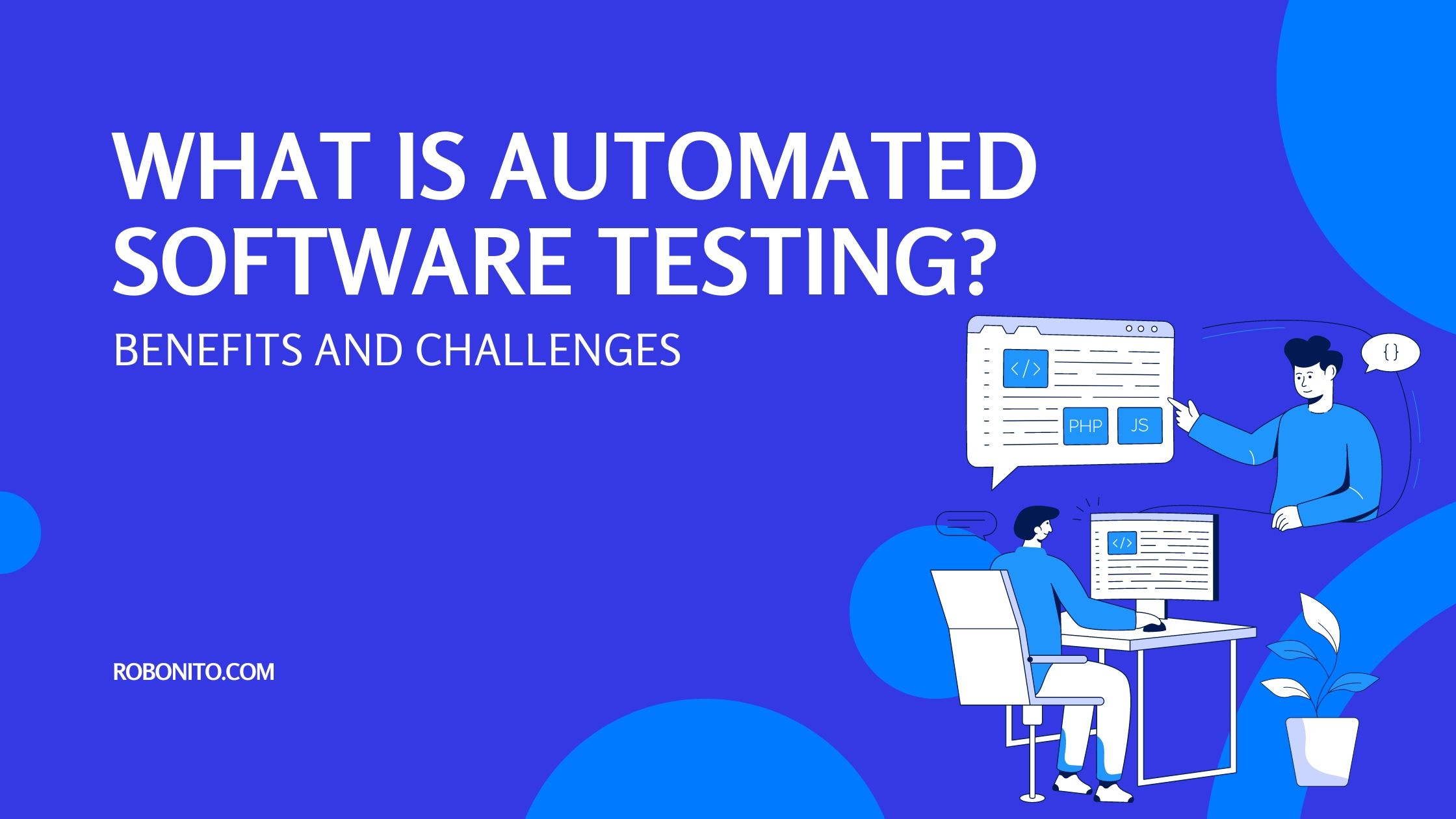 What Is Automated Software Testing? Benefits And Challenges