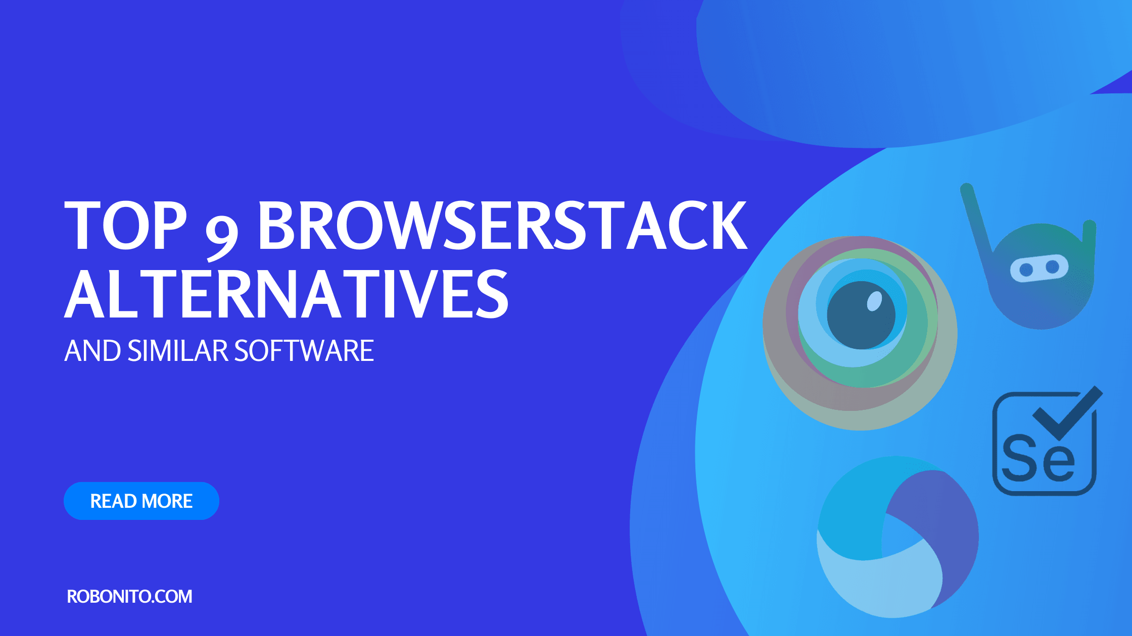 Top 9 BrowserStack Alternatives and Similar Software: Unleashing the Power of Cross-Browser Testing